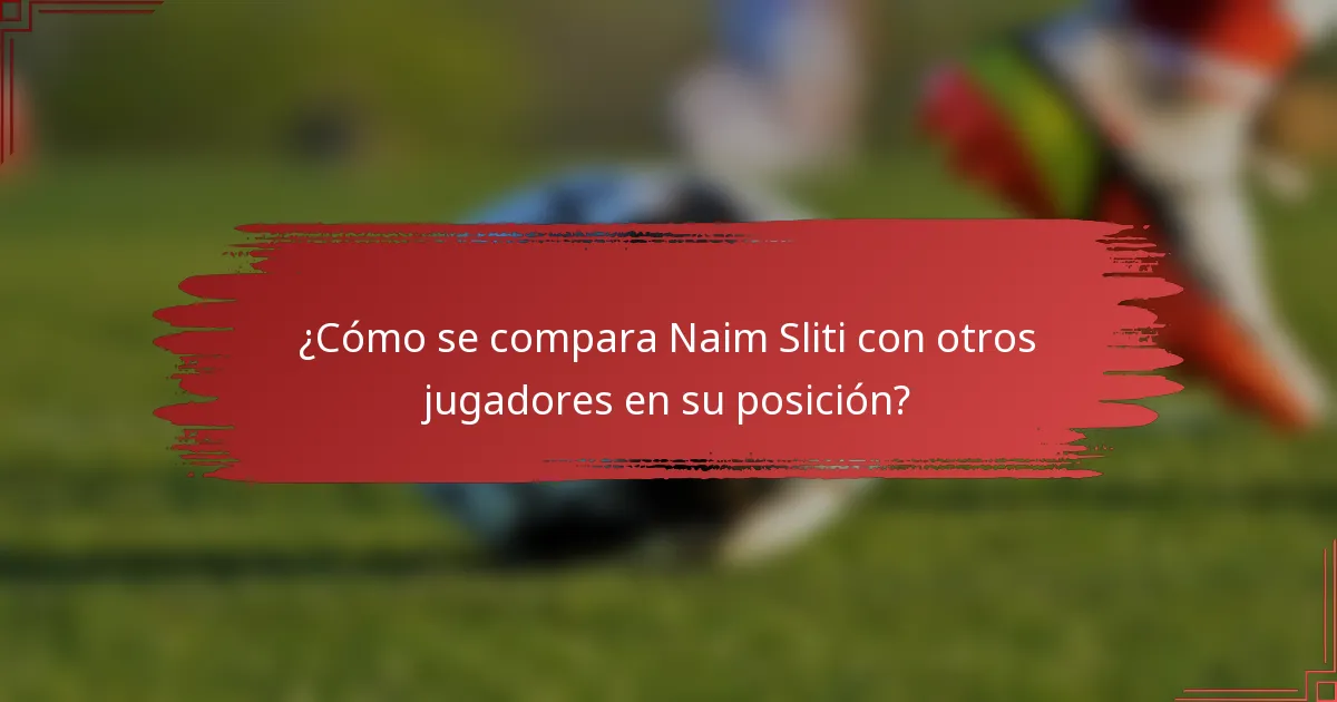¿Cómo se compara Naim Sliti con otros jugadores en su posición?