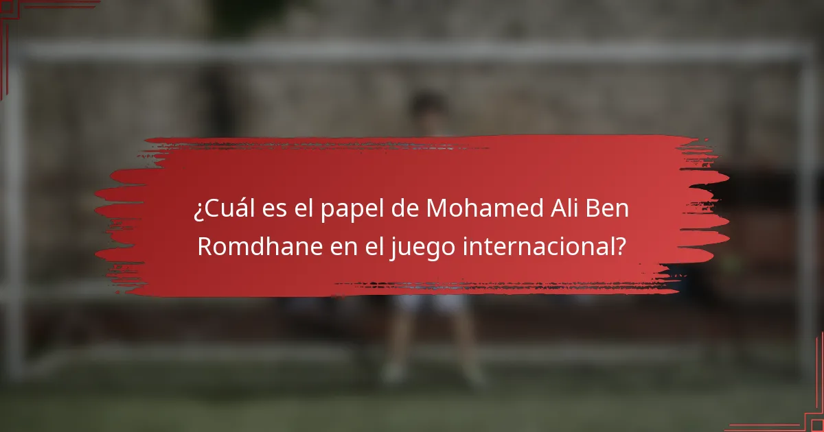 ¿Cuál es el papel de Mohamed Ali Ben Romdhane en el juego internacional?