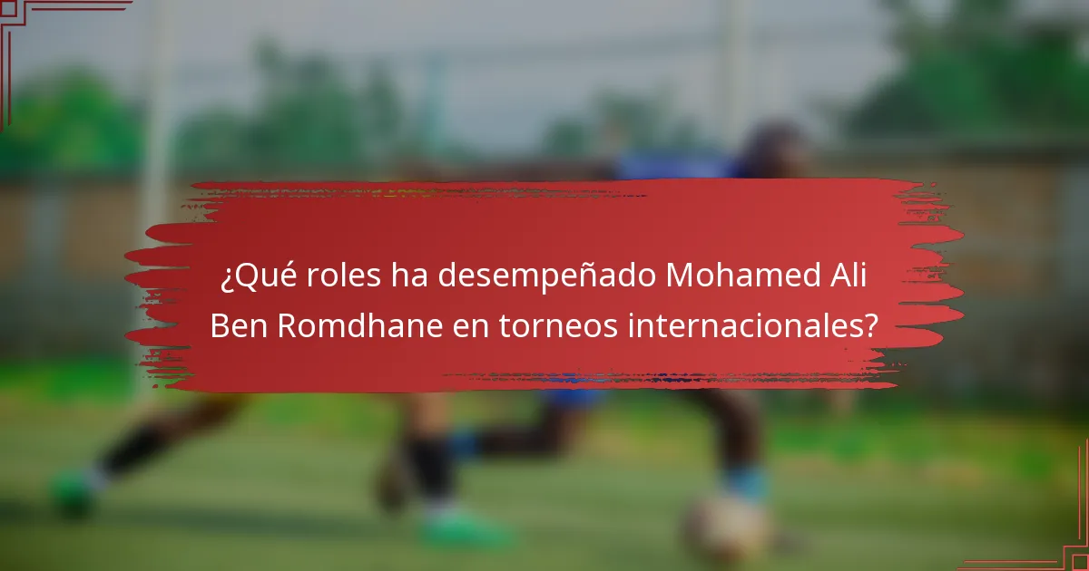¿Qué roles ha desempeñado Mohamed Ali Ben Romdhane en torneos internacionales?